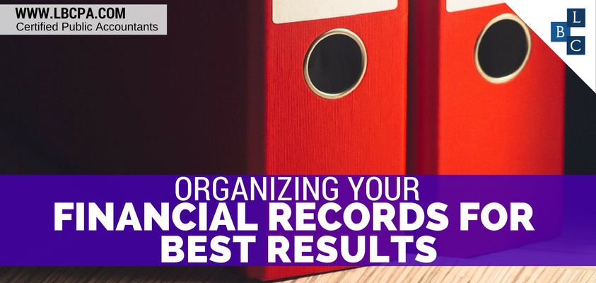 ORGANIZING YOUR FINANCIAL RECORDS FOR BEST RESULTS