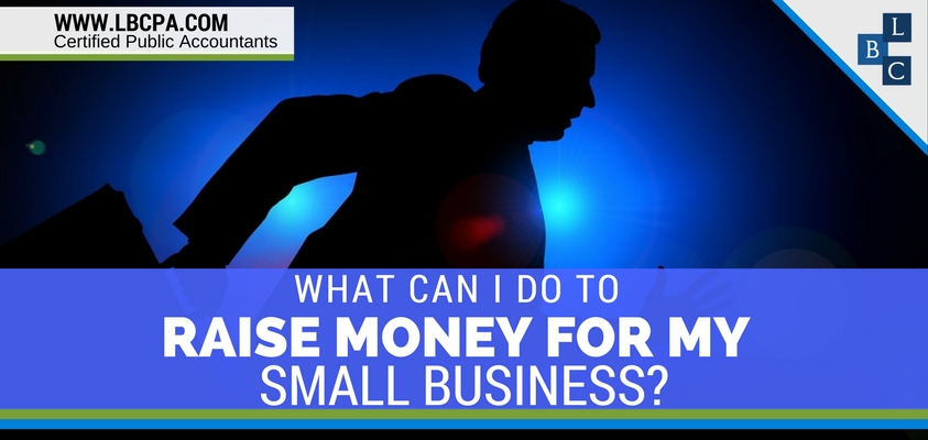 What can I do to raise money for my small business?