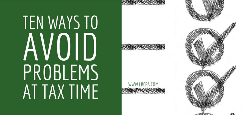 Ten Ways To Avoid Problems at Tax Time
