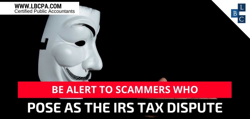 Be Alert to Scammers Who Pose as the IRS