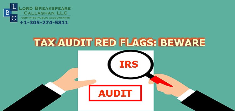 TAX AUDIT RED FLAGS: BEWARE