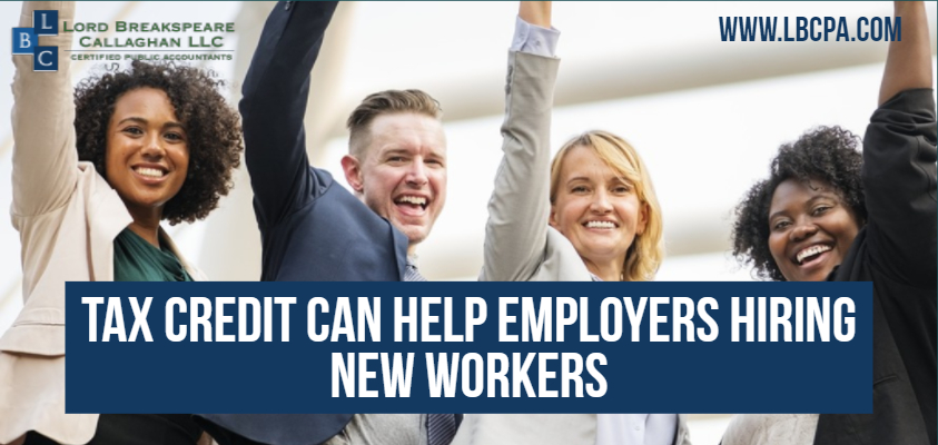 - Tax credit can help employers hiring new workers; key certification requirement applies