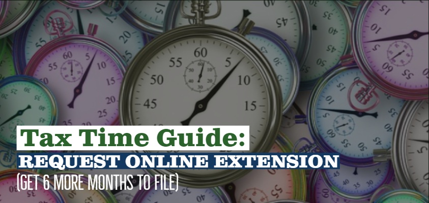 Tax Time Guide: Request online extension, get 6 more months to file