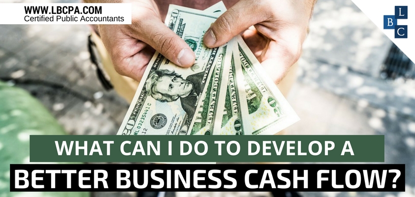 What can I do to develop a better business cash flow?