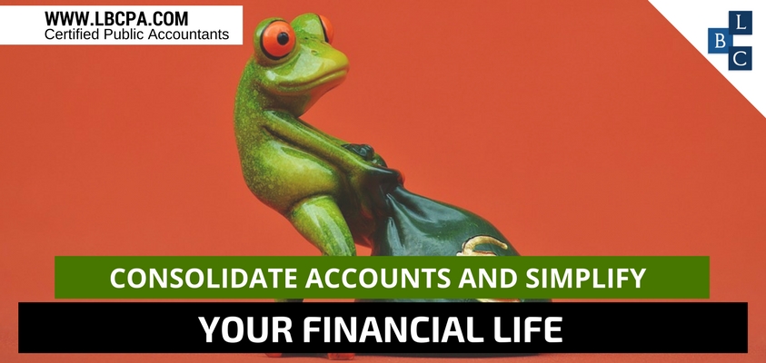 consolidate accounts and simplify your financial life