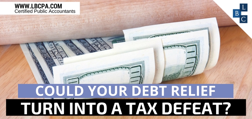 COULD YOUR DEBT RELIEF TURN INTO A TAX DEFEAT?