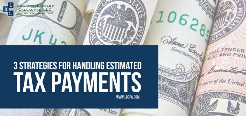 3 Strategies for Handling Estimated Tax Payments