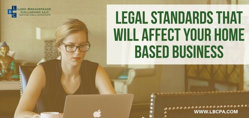 Are there certain legal standards that will affect my home based business