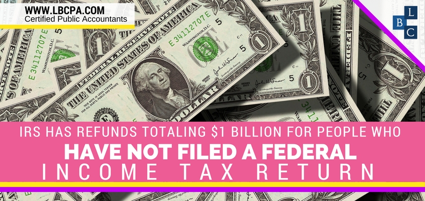 IRS Has Refunds Totaling $1 Billion for People Who Have Not Filed a 2013 Federal Income Tax Return