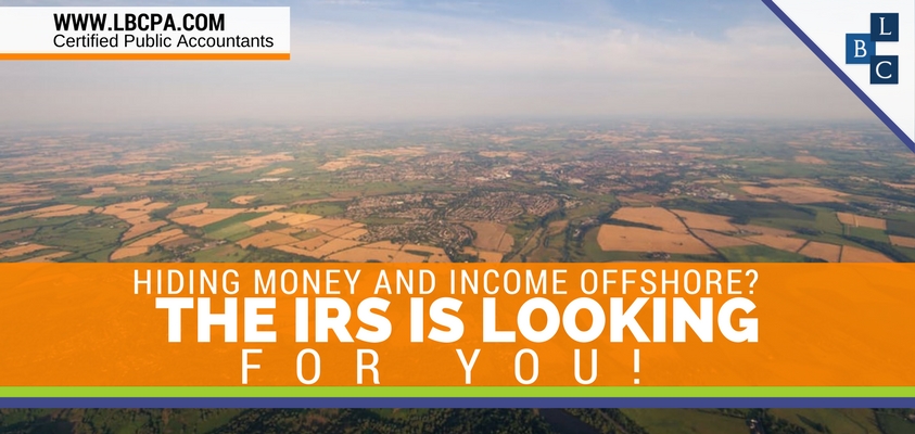 Hiding money and income offshore?  The IRS is looking for you!