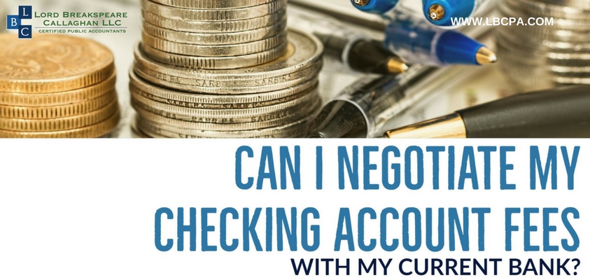 Can I negotiate my checking account fees with my current bank?