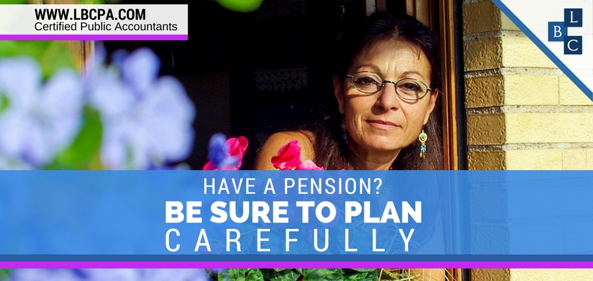 HAVE A PENSION? BE SURE TO PLAN CAREFULLY
