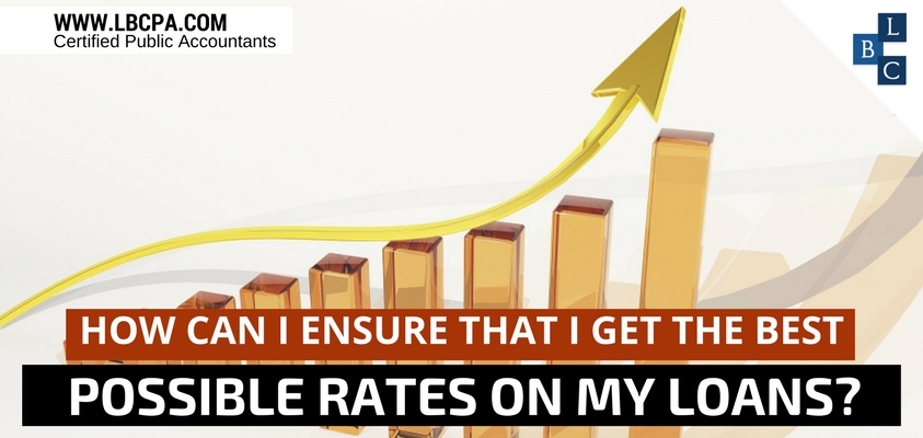 How Can I Ensure That I Get The Best Possible Rates On My Loans