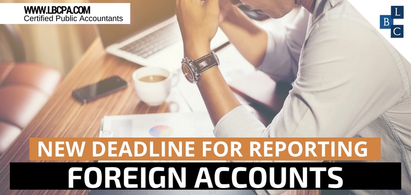New Deadline for Reporting Foreign Accounts