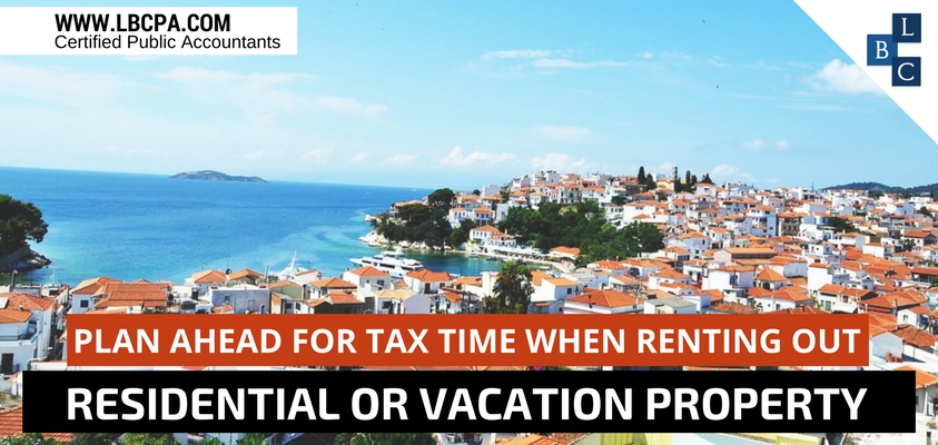 Plan Ahead for Tax Time When Renting Out Residential or Vacation Property