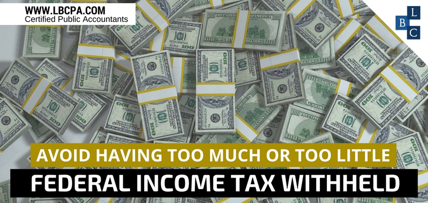 Avoid Having Too Much or Too Little Federal Income Tax Withheld