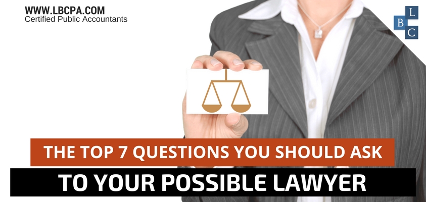 The Top 7 Questions You Should Ask to Your Possible Lawyer