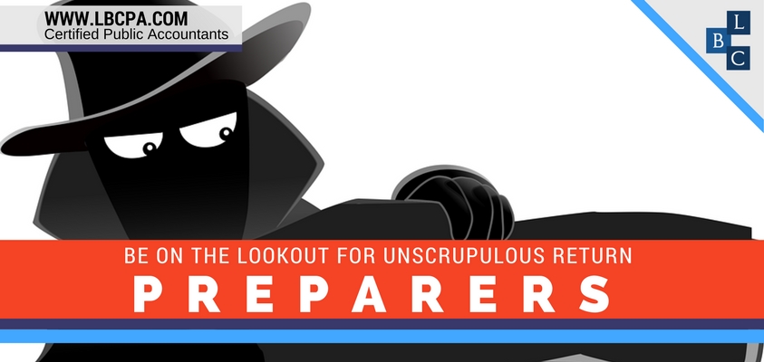 BE ON THE LOOKOUT FOR UNSCRUPULOUS RETURN PREPARERS
