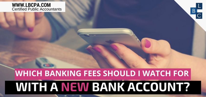 Which banking fees should I watch for with a new bank account?
